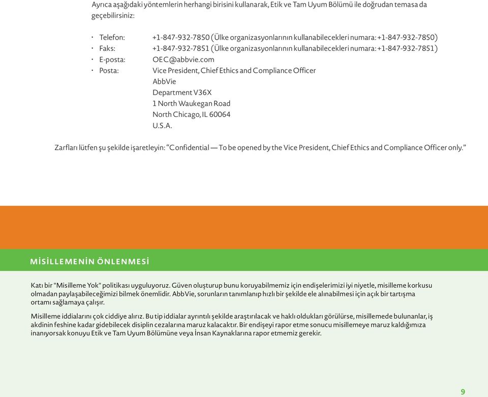 com Posta: Vice President, Chief Ethics and Compliance Officer AbbVie Department V36X 1 North Waukegan Road North Chicago, IL 60064 U.S.A. Zarfları lütfen şu şekilde işaretleyin: Confidential To be opened by the Vice President, Chief Ethics and Compliance Officer only.