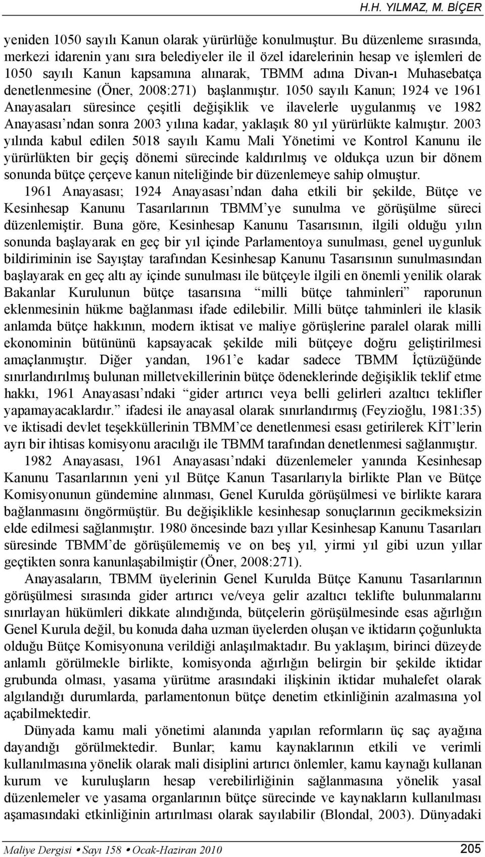 (Öner, 2008:271) başlanmıştır.