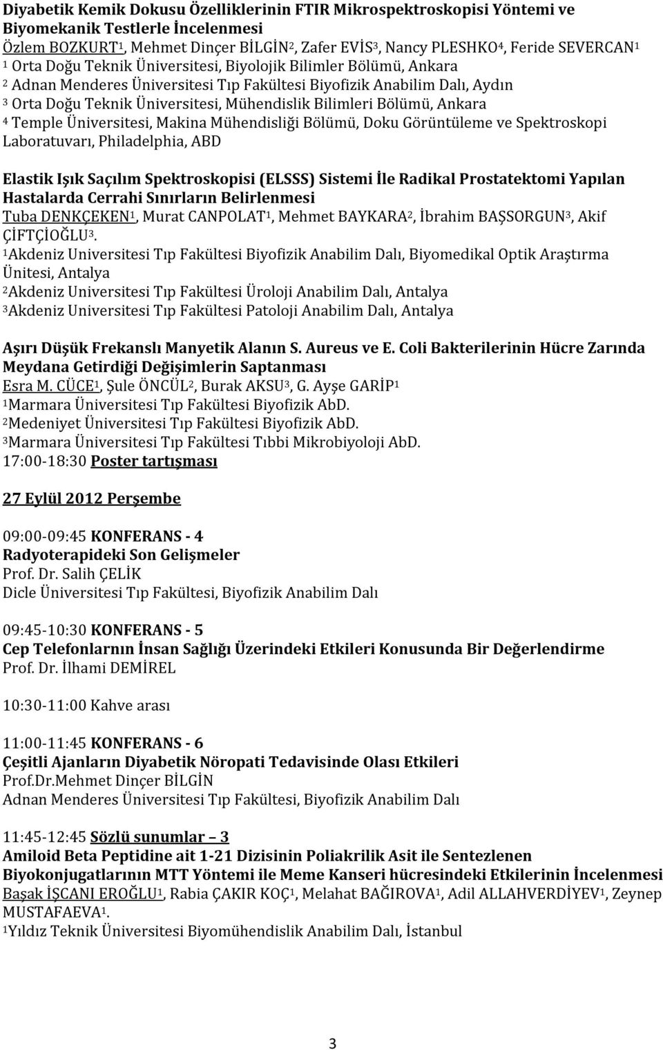 Bölümü, Ankara 4 Temple Üniversitesi, Makina Mühendisliği Bölümü, Doku Görüntüleme ve Spektroskopi Laboratuvarı, Philadelphia, ABD Elastik Işık Saçılım Spektroskopisi (ELSSS) Sistemi İle Radikal