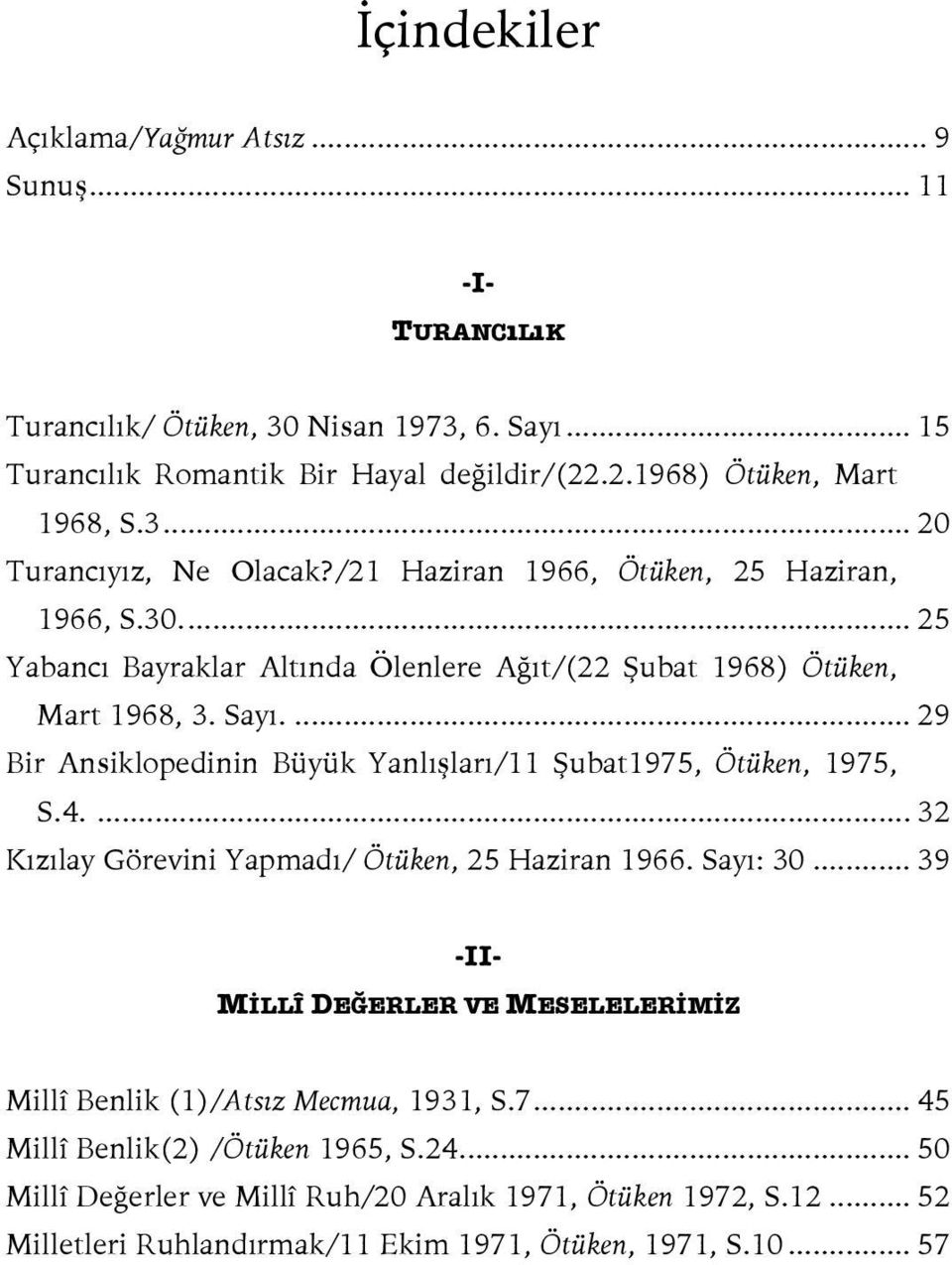 ... 29 Bir Ansiklopedinin Büyük Yanlışları/11 Şubat1975, Ötüken, 1975, S.4.... 32 Kızılay Görevini Yapmadı/ Ötüken, 25 Haziran 1966. Sayı: 30.