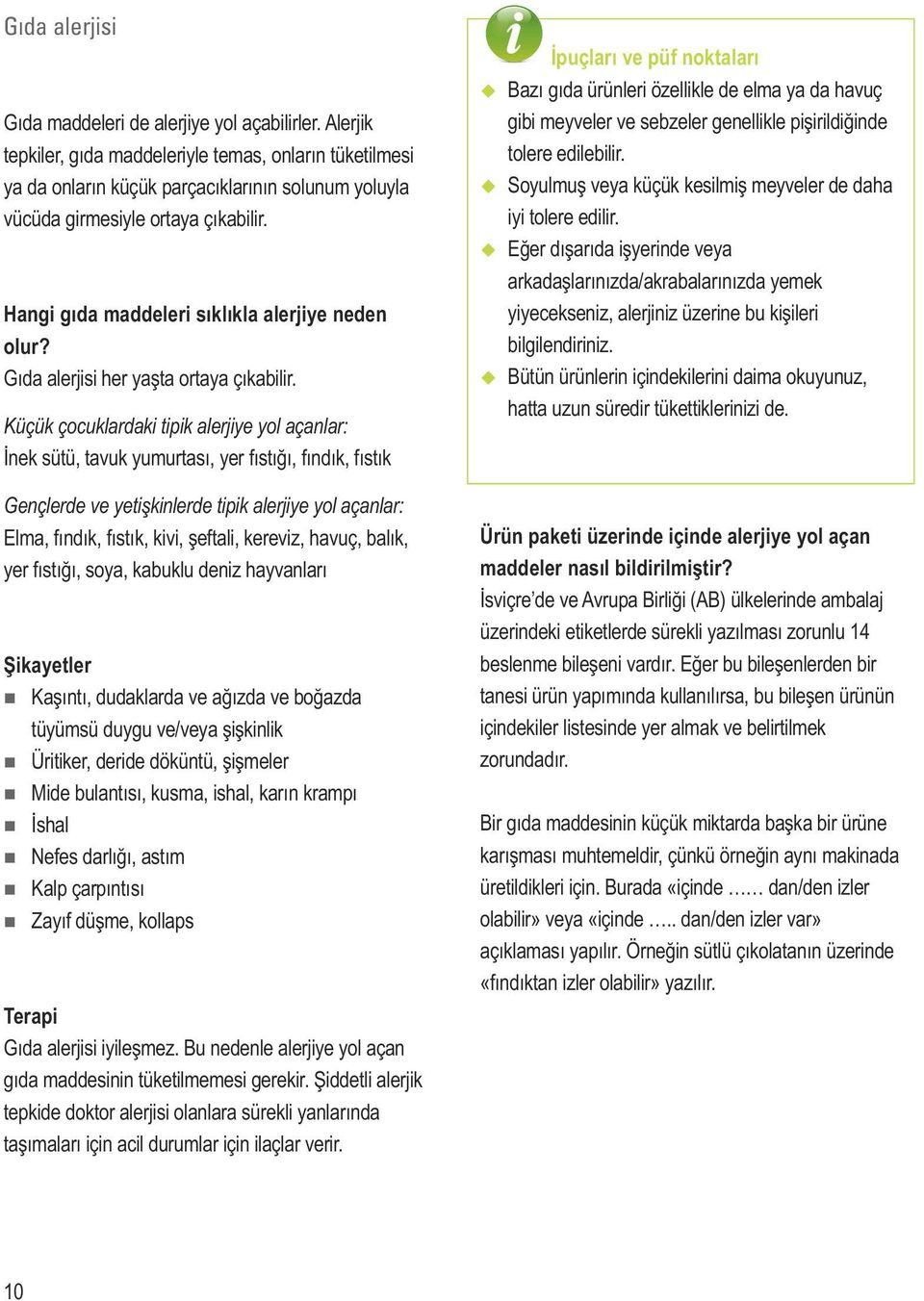 Hangi gıda maddeleri sıklıkla alerjiye neden olur? Gıda alerjisi her yaşta ortaya çıkabilir.