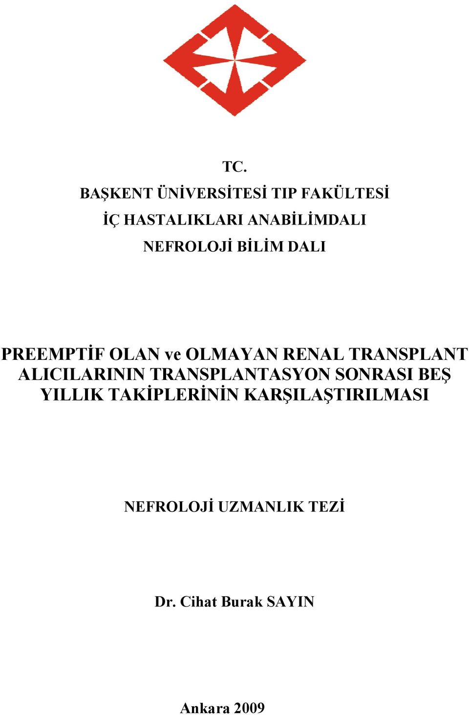 TRANSPLANT ALICILARININ TRANSPLANTASYON SONRASI BEŞ YILLIK