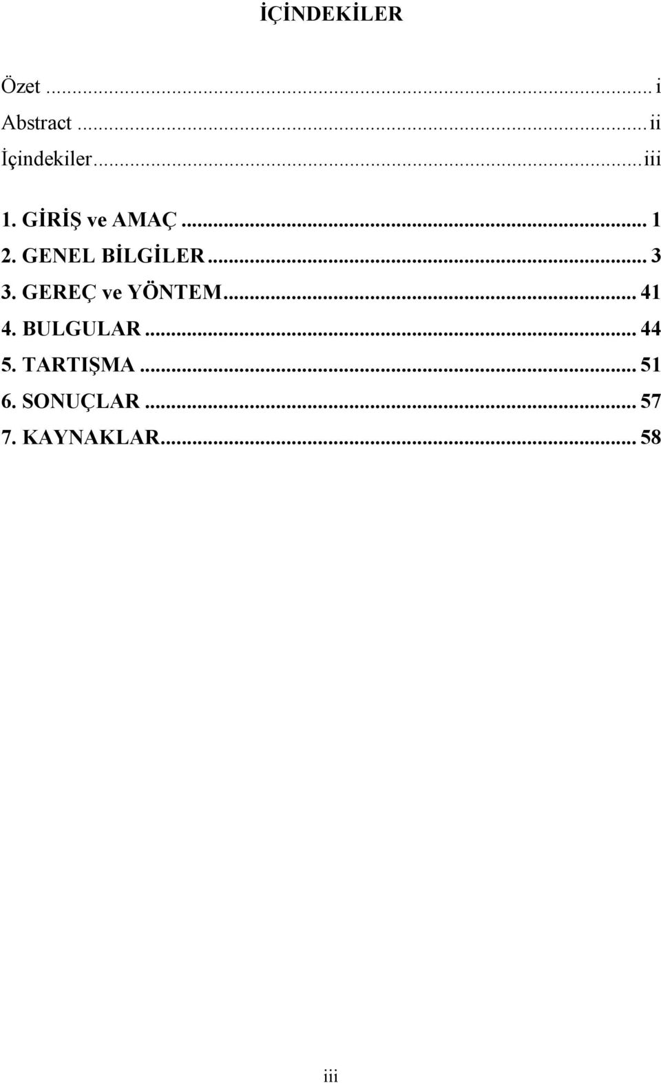 .. 3 3. GEREÇ ve YÖNTEM... 41 4. BULGULAR... 44 5.