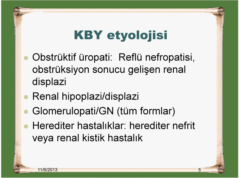 hipoplazi/displazi Glomerulopati/GN (tüm formlar)