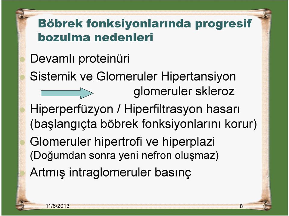 hasarı (başlangıçta böbrek fonksiyonlarını korur) Glomeruler hipertrofi ve