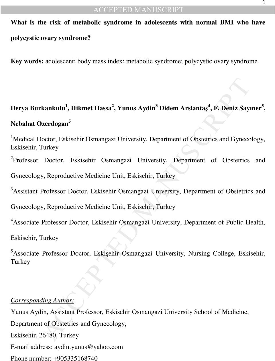 Deniz Sayıner 5, Nebahat Ozerdogan 5 1 Medical Doctor, Eskisehir Osmangazi University, Department of Obstetrics and Gynecology, Eskisehir, Turkey 2 Professor Doctor, Eskisehir Osmangazi University,