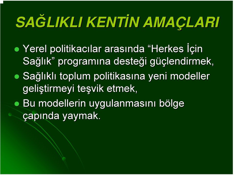 Sağlıkl klı toplum politikasına yeni modeller geliştirmeyi