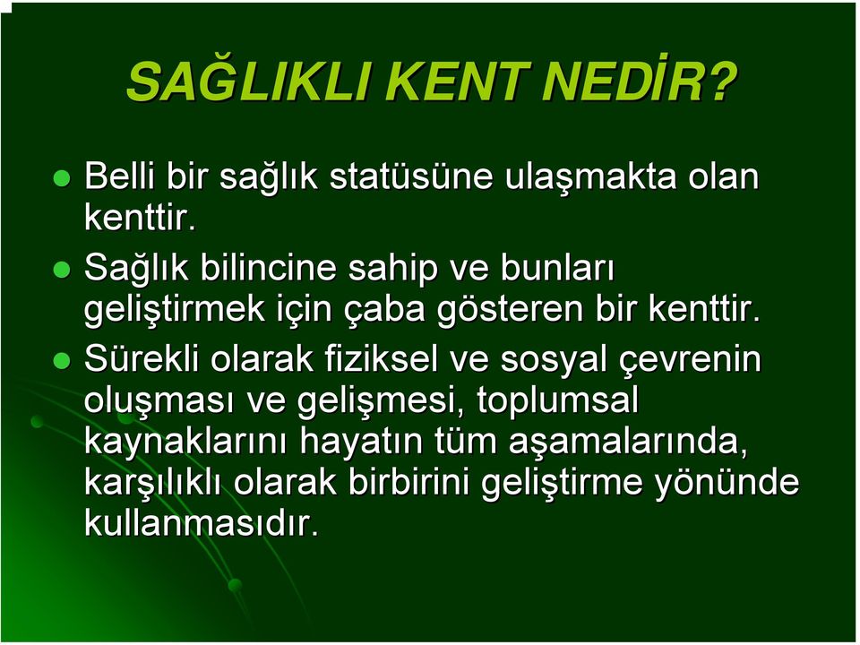 Sürekli olarak fiziksel ve sosyal çevrenin oluşmas ması ve gelişmesi, toplumsal