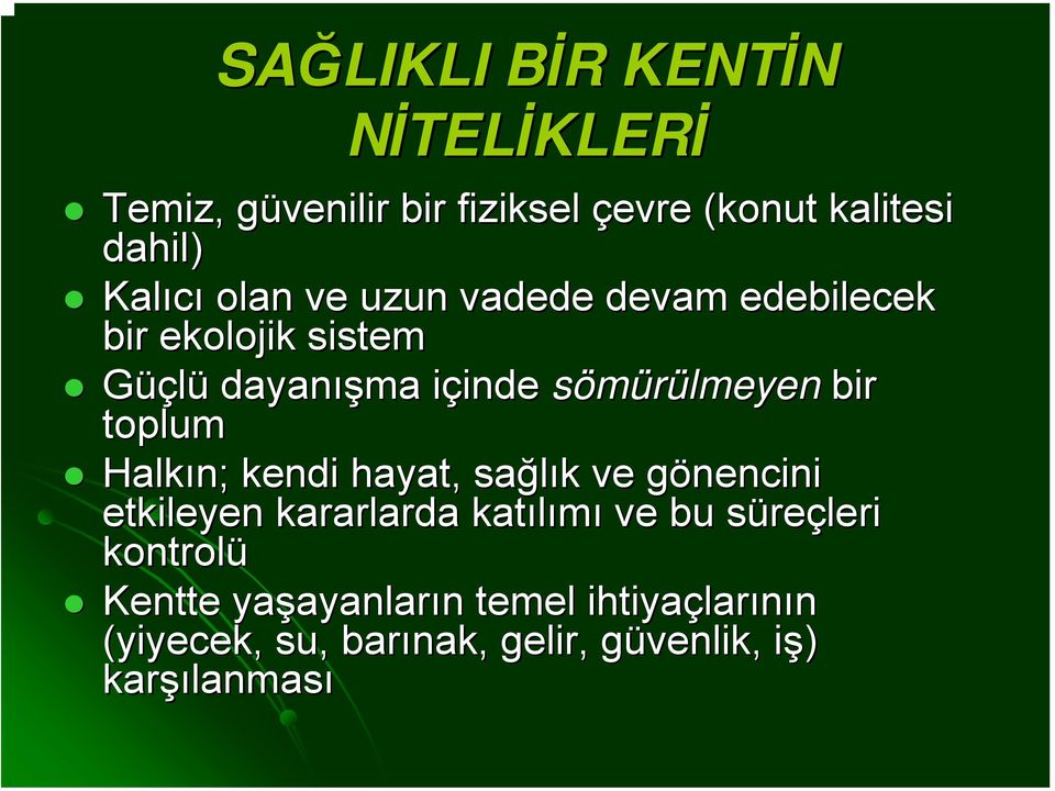 Halkın; kendi hayat, sağlık k ve gönencini g etkileyen kararlarda katılımı ve bu süres reçleri kontrolü