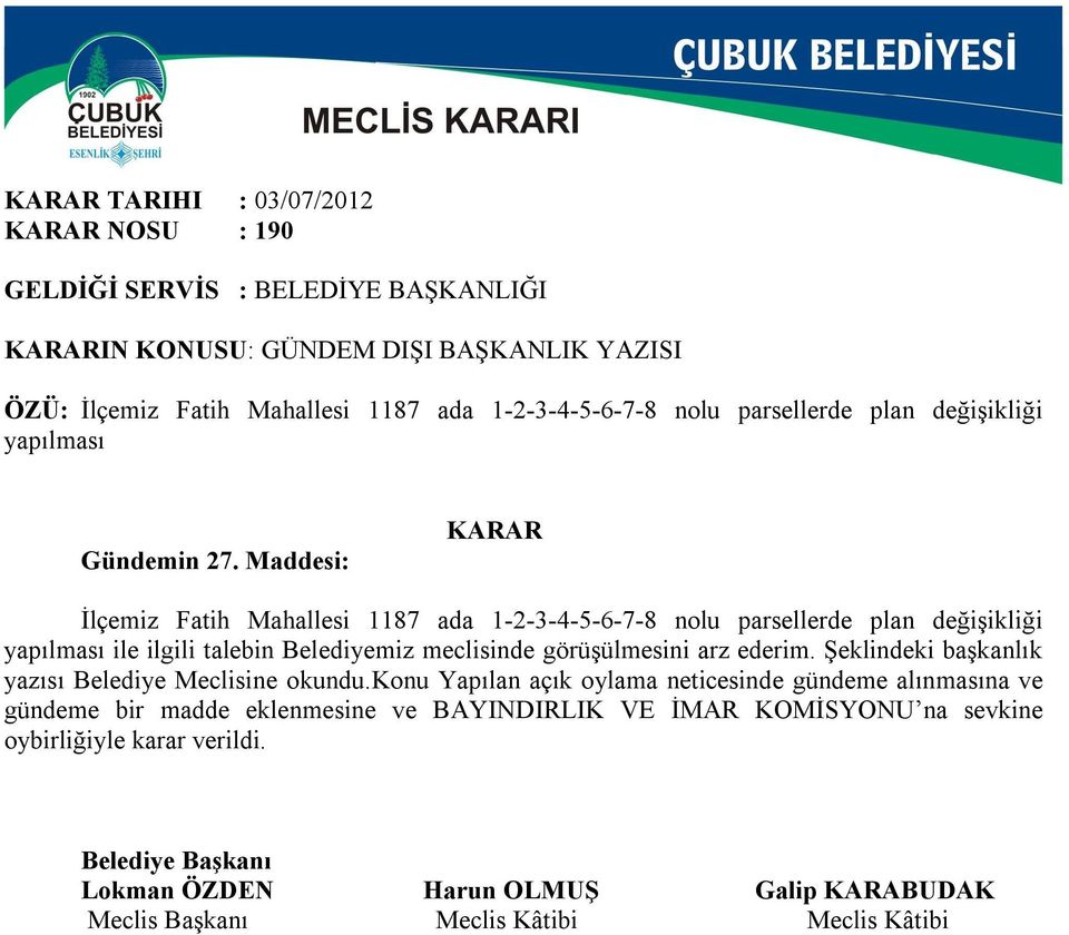 Maddesi: İlçemiz Fatih Mahallesi 1187 ada 1-2-3-4-5-6-7-8 nolu parsellerde plan değişikliği yapılması ile ilgili talebin Belediyemiz