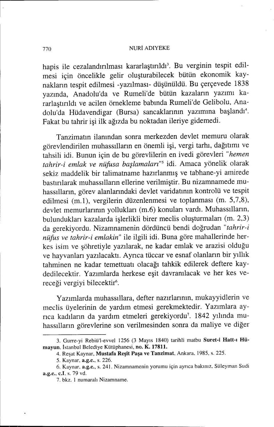 başlandı 4 Fakat bu tahrir işi ilk ağızda bu noktadan ileriye gidemedi.