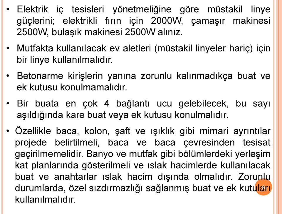 Bir buata en çok 4 bağlantı ucu gelebilecek, bu sayı aşıldığında kare buat veya ek kutusu konulmalıdır.