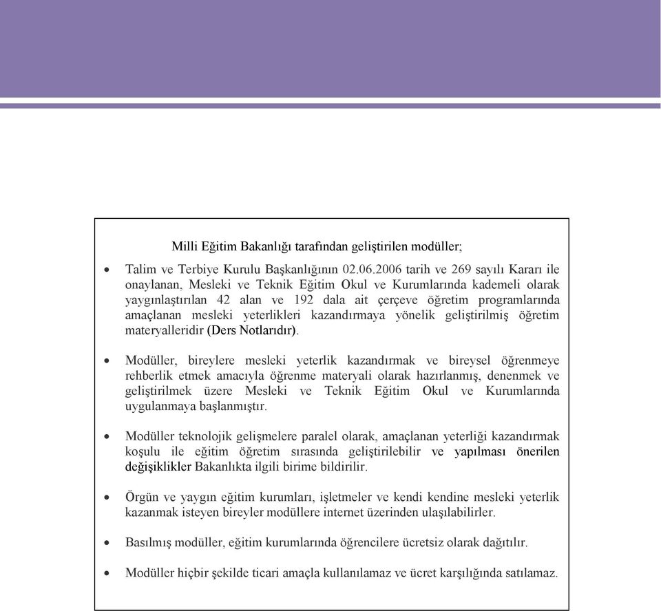 yeterlikleri kazandırmaya yönelik geliştirilmiş öğretim materyalleridir (Ders Notlarıdır).