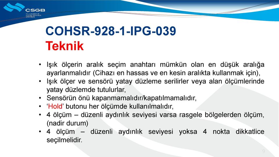 tutulurlar, Sensörün önü kapanmamalıdır/kapatılmamalıdır, Hold butonu her ölçümde kullanılmalıdır, 4 ölçüm düzenli