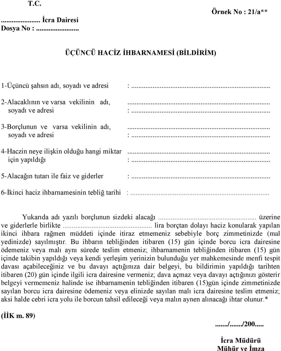 .. Yukarıda adı yazılı borçlunun sizdeki alacağı... üzerine ve giderlerle birlikte.