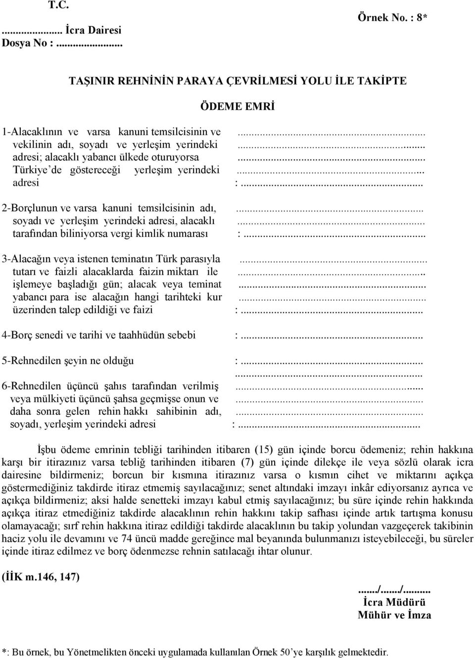 .. soyadı ve yerleşim yerindeki adresi, alacaklı... tarafından biliniyorsa vergi kimlik numarası :... 3-Alacağın veya istenen teminatın Türk parasıyla... tutarı ve faizli alacaklarda faizin miktarı ile.