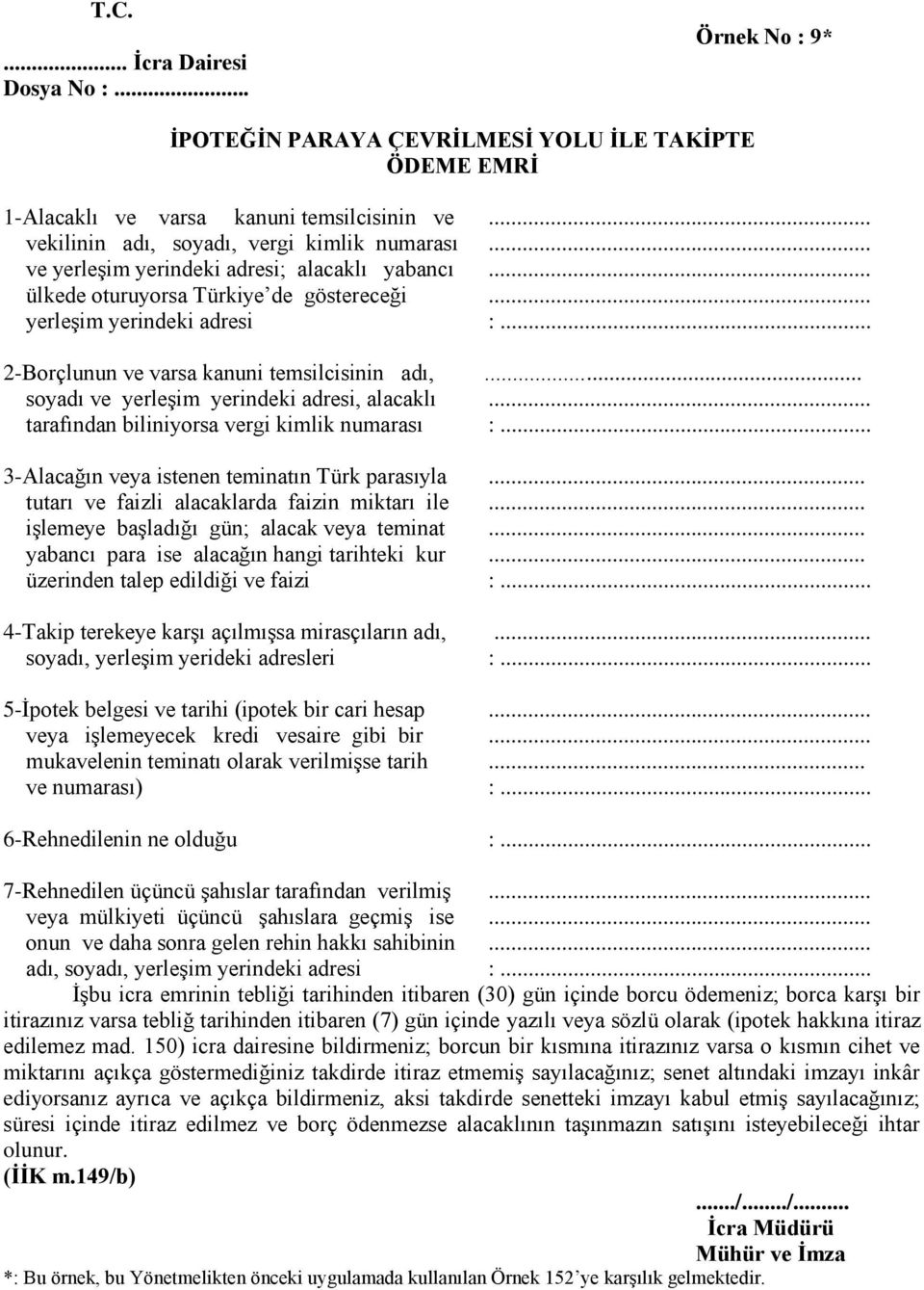 .. soyadı ve yerleşim yerindeki adresi, alacaklı... tarafından biliniyorsa vergi kimlik numarası :... 3-Alacağın veya istenen teminatın Türk parasıyla... tutarı ve faizli alacaklarda faizin miktarı ile.