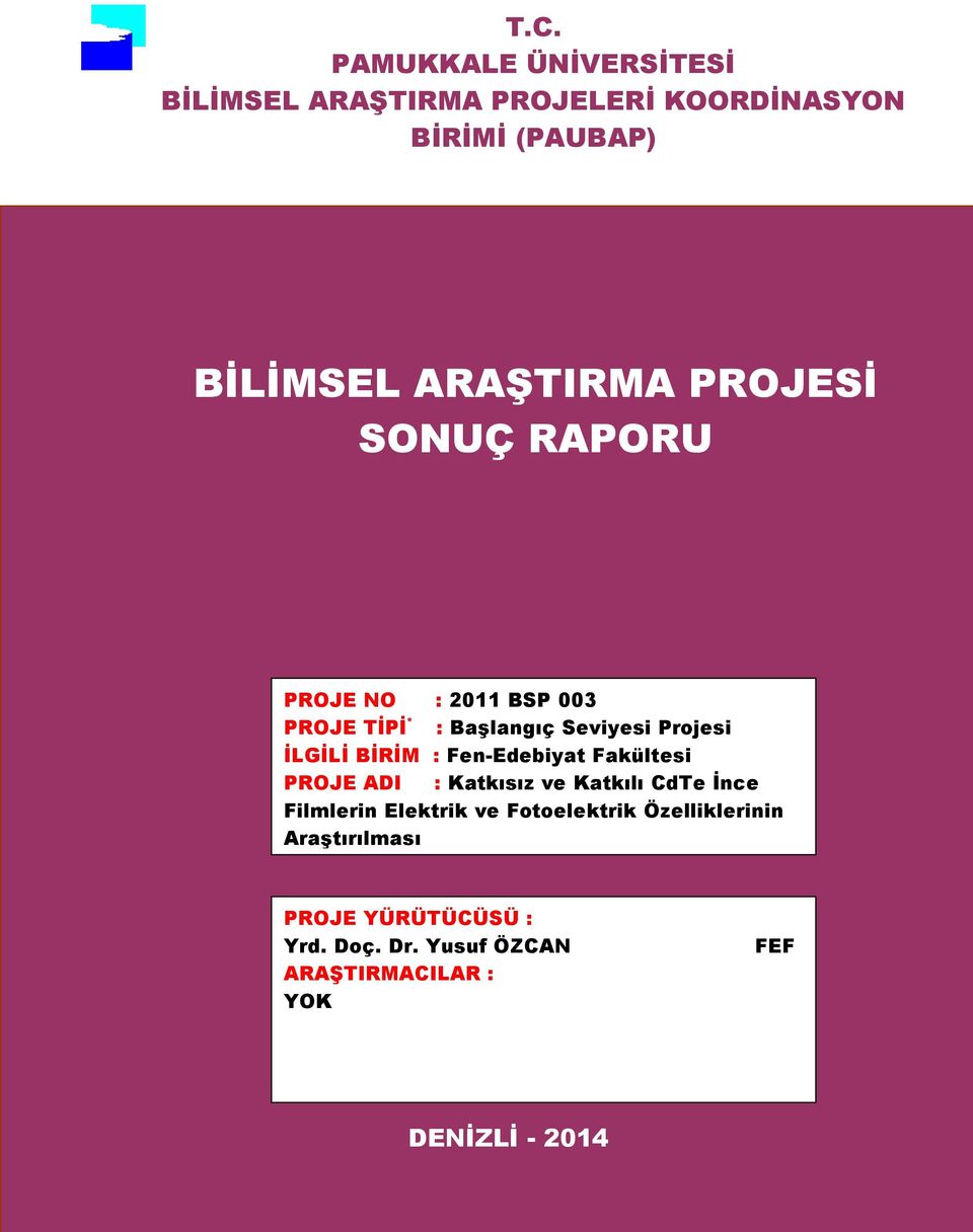 Fen-Edebiyat Fakültesi PROJE ADI : Katkısız ve Katkılı CdTe İnce Filmlerin Elektrik ve Fotoelektrik