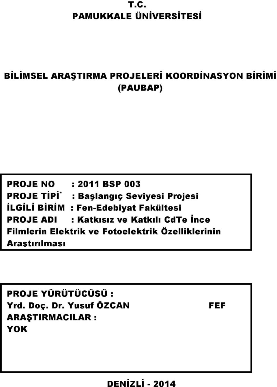 PROJE ADI : Katkısız ve Katkılı CdTe İnce Filmlerin Elektrik ve Fotoelektrik Özelliklerinin