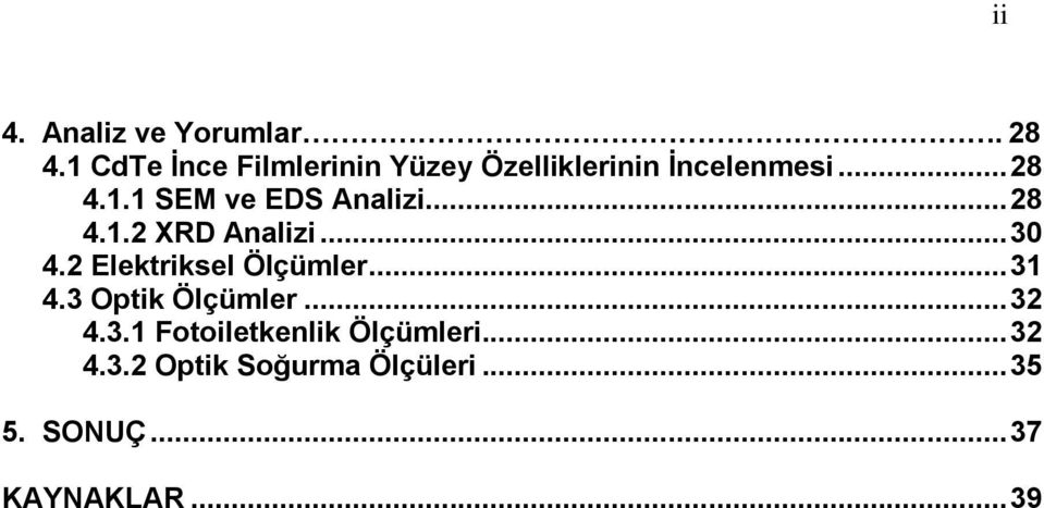 .. 28 4.1.2 XRD Analizi... 30 4.2 Elektriksel Ölçümler... 31 4.