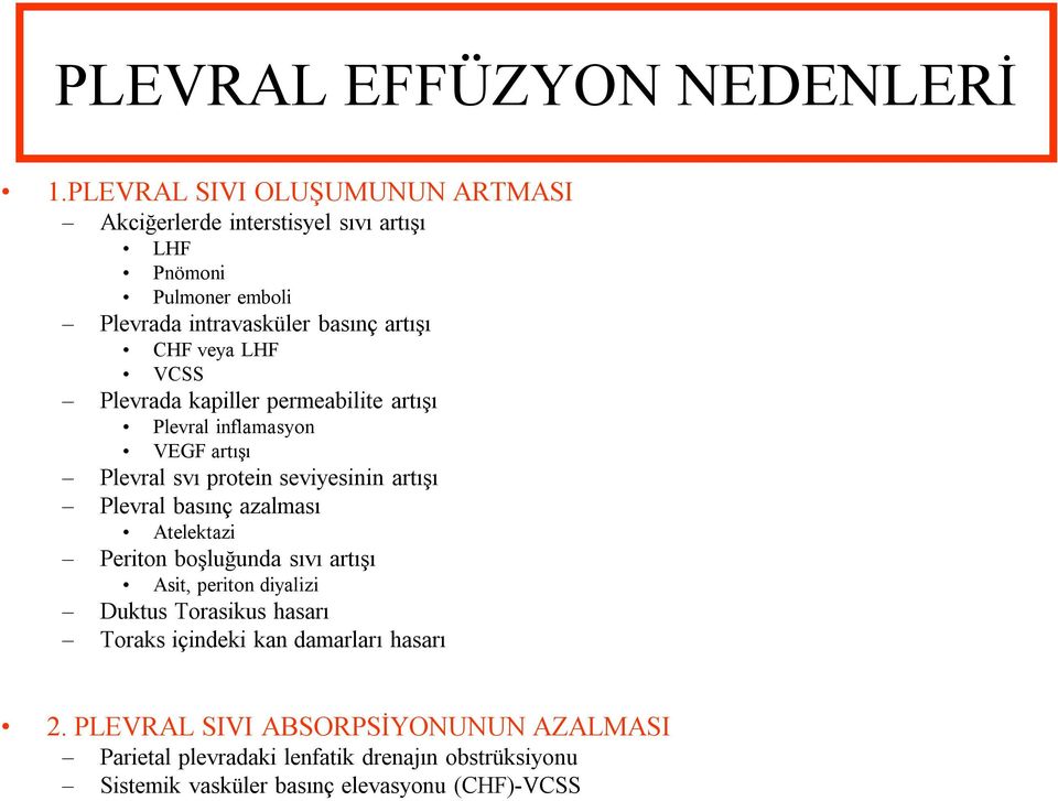 LHF VCSS Plevrada kapiller permeabilite artışı Plevral inflamasyon VEGF artışı Plevral svı protein seviyesinin artışı Plevral basınç azalması