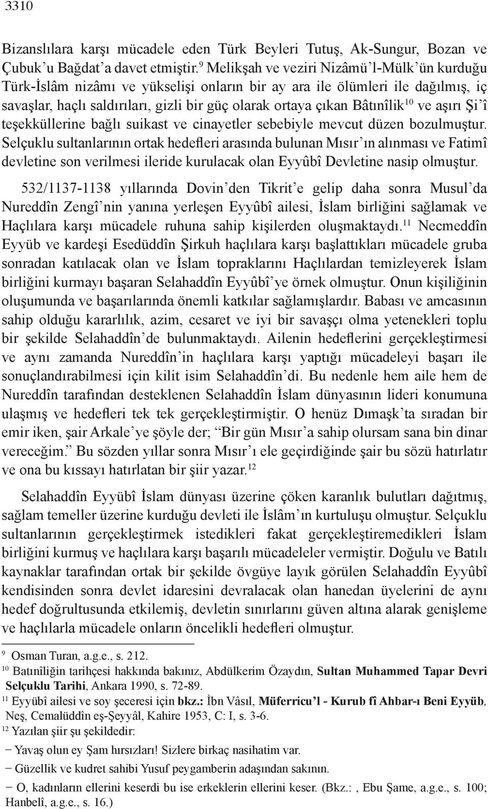 10 ve aşırı Şi î teşekküllerine bağlı suikast ve cinayetler sebebiyle mevcut düzen bozulmuştur.