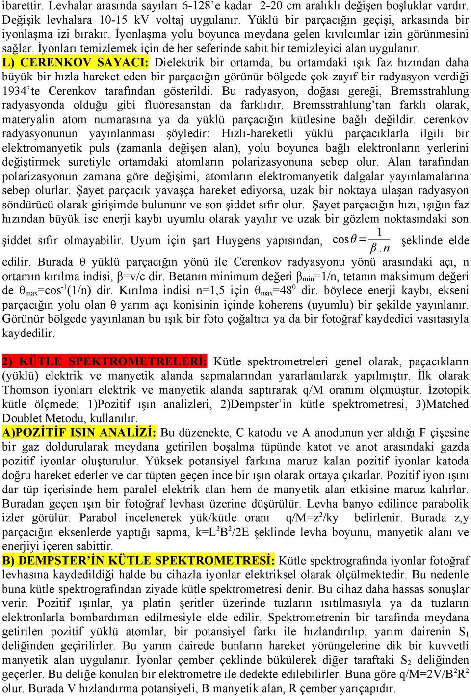 İyonları temizlemek için de her seferinde sabit bir temizleyici alan uygulanır.