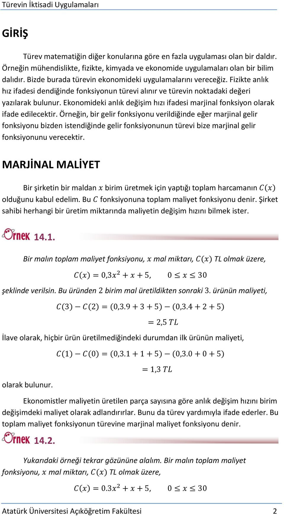 Ekonomideki anlık değişim hızı ifadesi marjinal fonksiyon olarak ifade edilecektir.