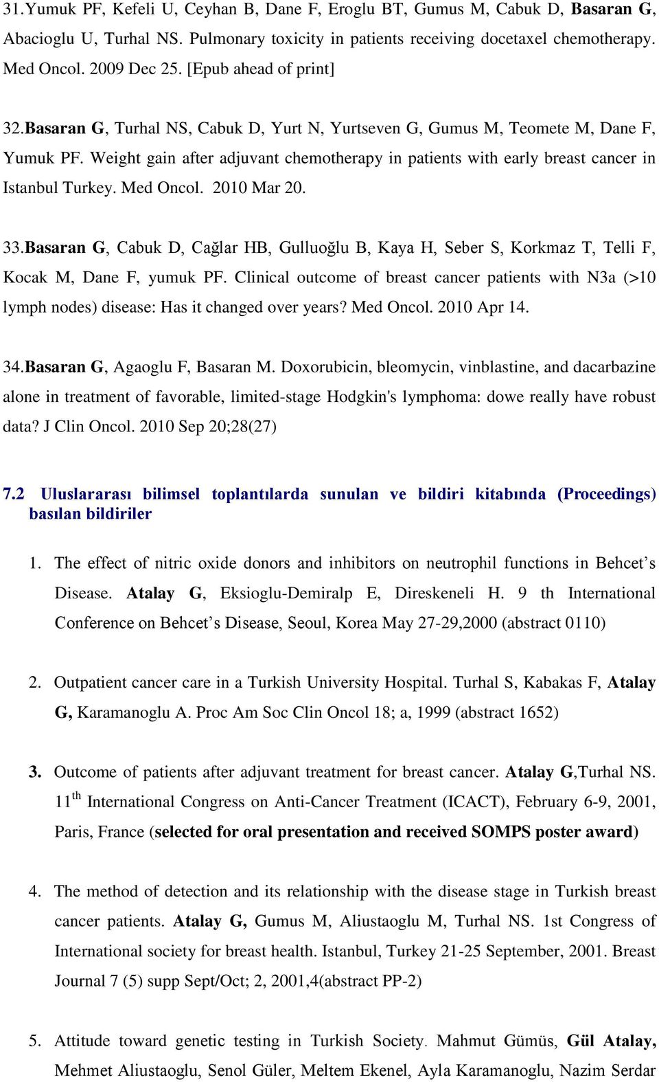 Weight gain after adjuvant chemotherapy in patients with early breast cancer in Istanbul Turkey. Med Oncol. 2010 Mar 20. 33.