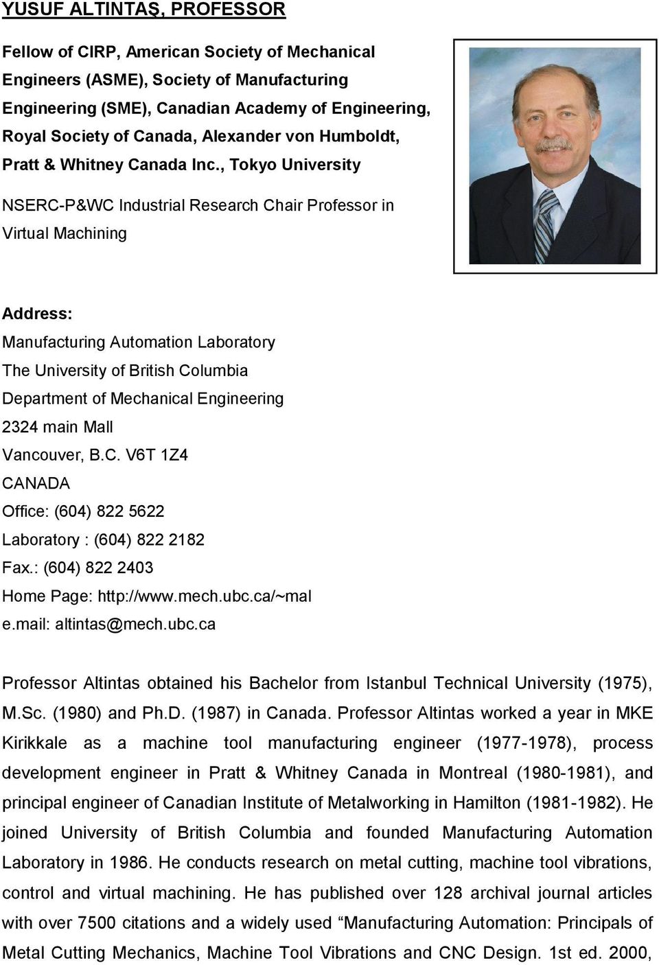 , Tokyo University NSERC-P&WC Industrial Research Chair Professor in Virtual Machining Address: Manufacturing Automation Laboratory The University of British Columbia Department of Mechanical