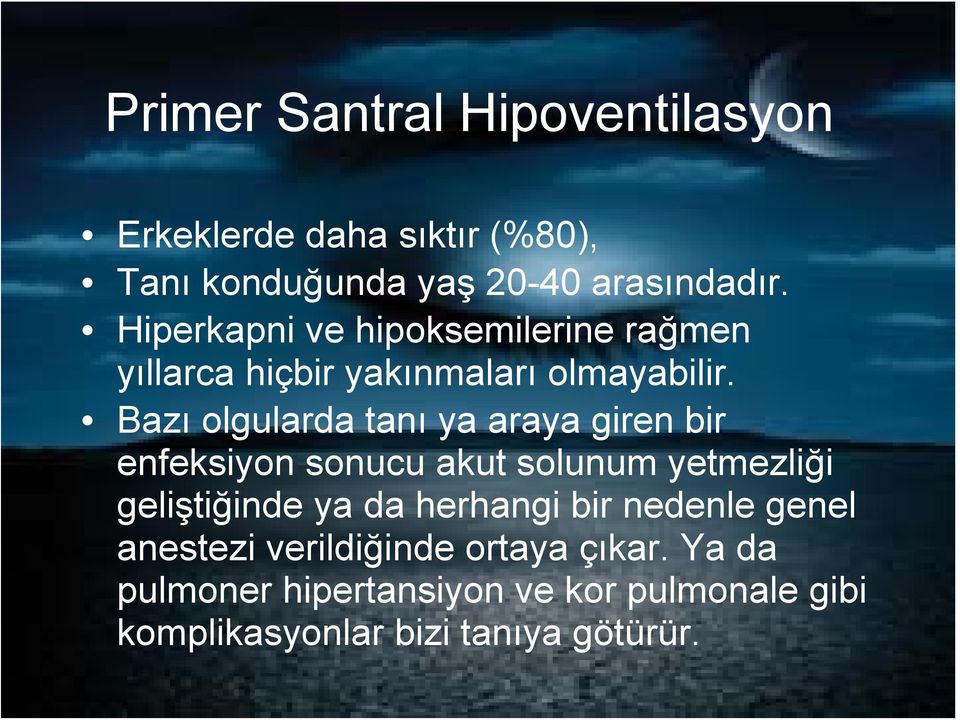 Bazı olgularda tanı ya araya giren bir enfeksiyon sonucu akut solunum yetmezliği geliştiğinde ya da