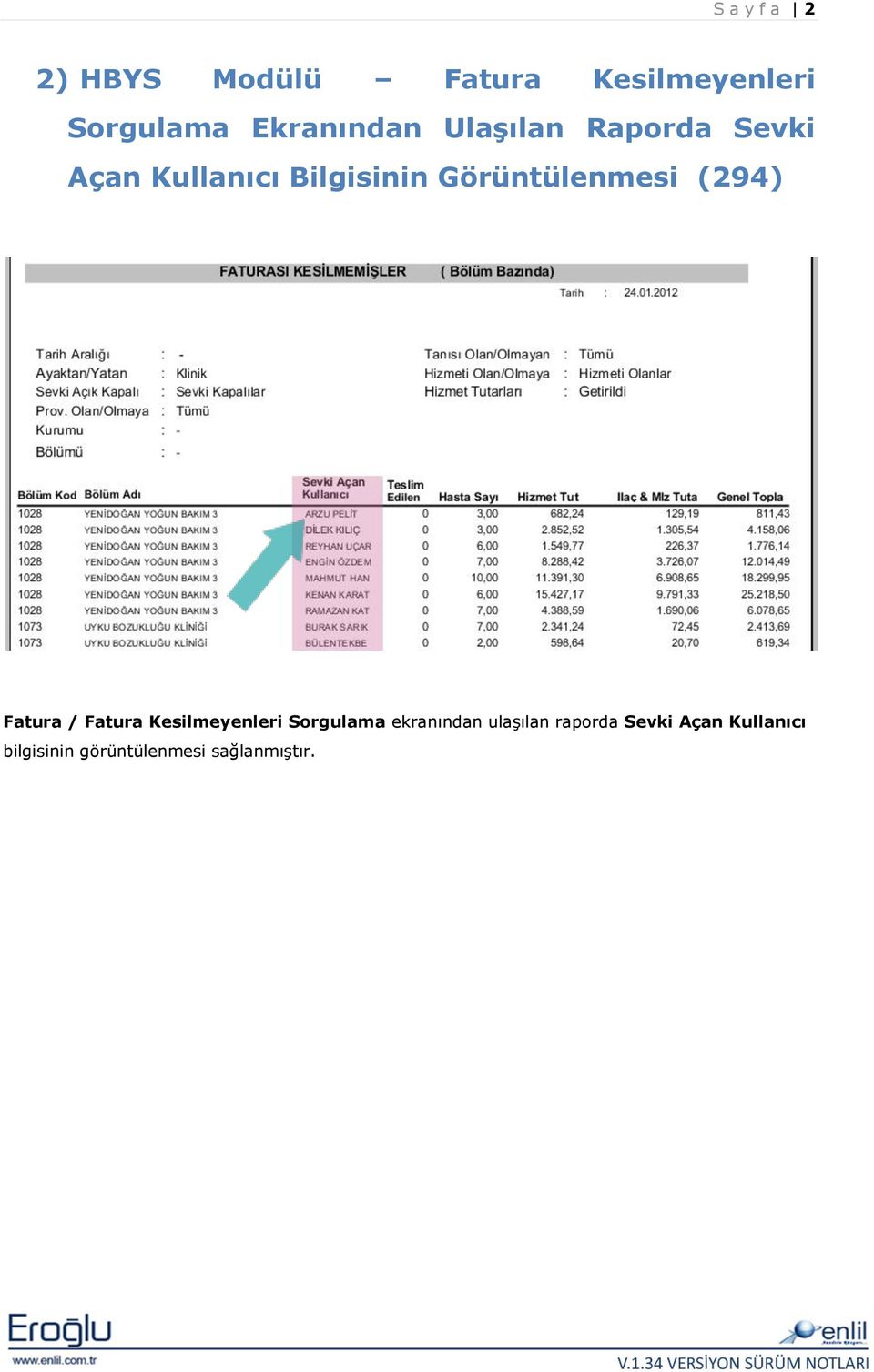 Görüntülenmesi (294) Fatura / Fatura Kesilmeyenleri Sorgulama