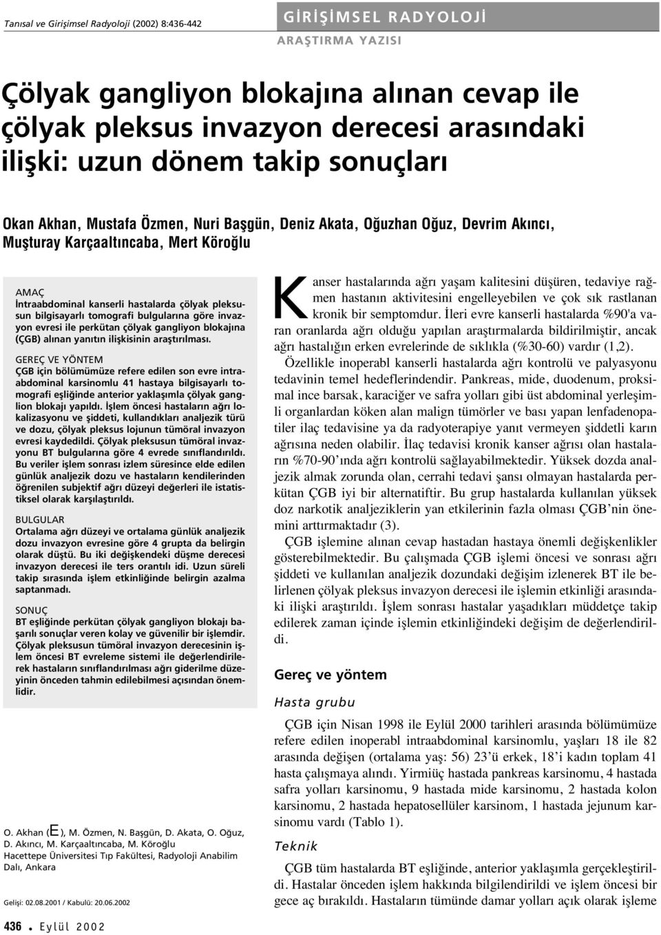 bilgisayarl tomografi bulgular na göre invazyon evresi ile perkütan çölyak gangliyon blokaj na (ÇGB) al nan yan t n iliflkisinin araflt r lmas.