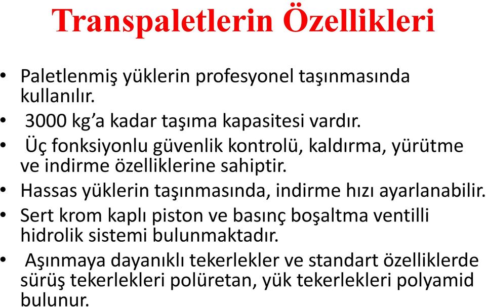 Üç fonksiyonlu güvenlik kontrolü, kaldırma, yürütme ve indirme özelliklerine sahiptir.