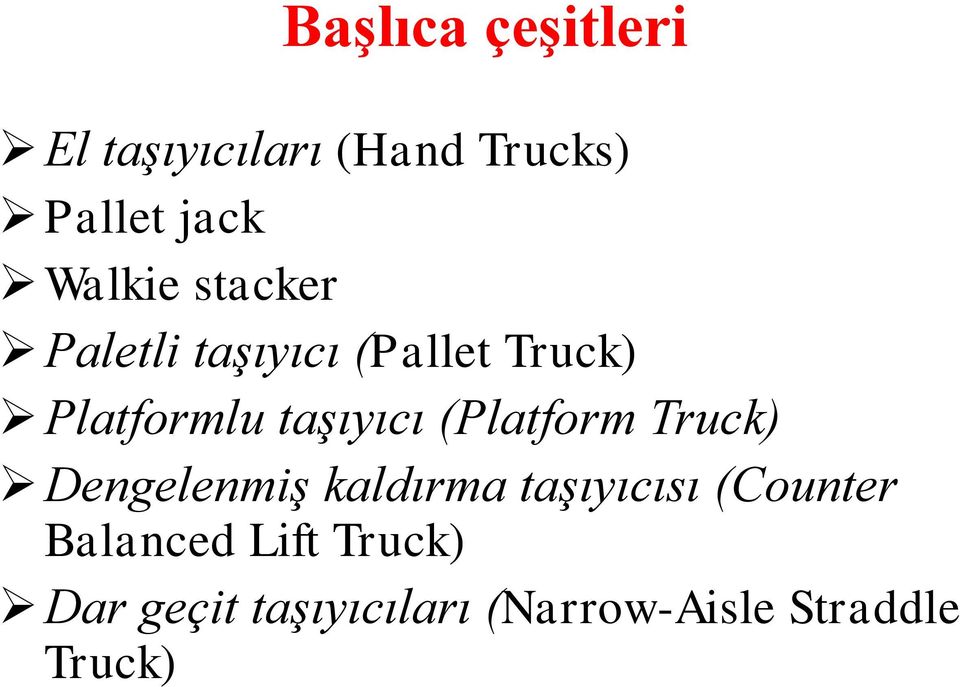 taşıyıcı (Platform Truck) Dengelenmiş kaldırma taşıyıcısı