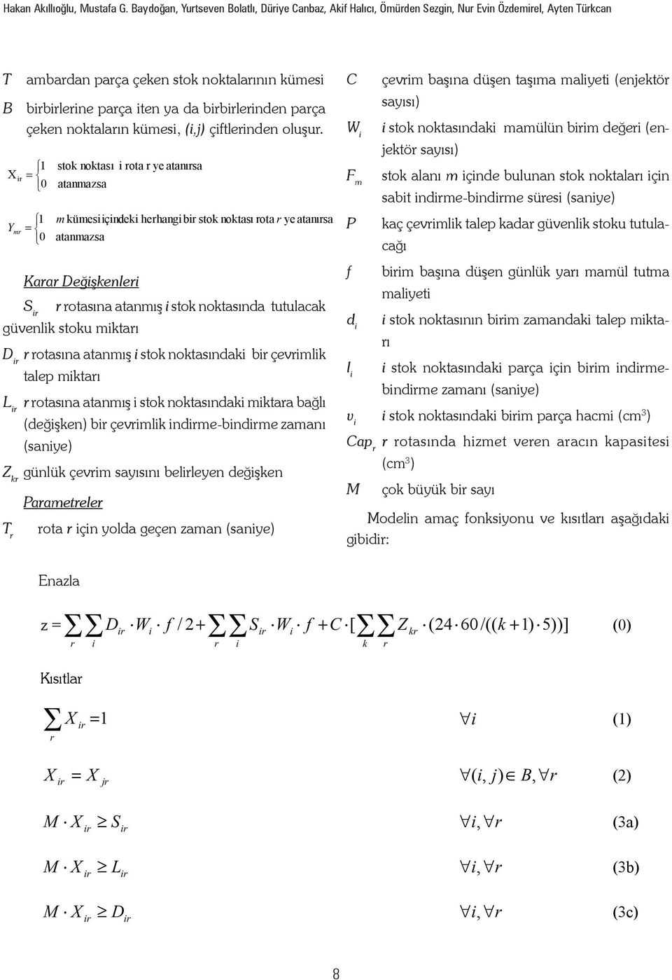 çeken noktaların kümesi, (i,j) çiftlerinden oluşur.