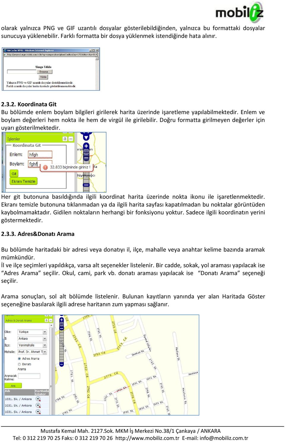 Doğru formatta girilmeyen değerler için uyarı gösterilmektedir. Her git butonuna basıldığında ilgili koordinat harita üzerinde nokta ikonu ile işaretlenmektedir.