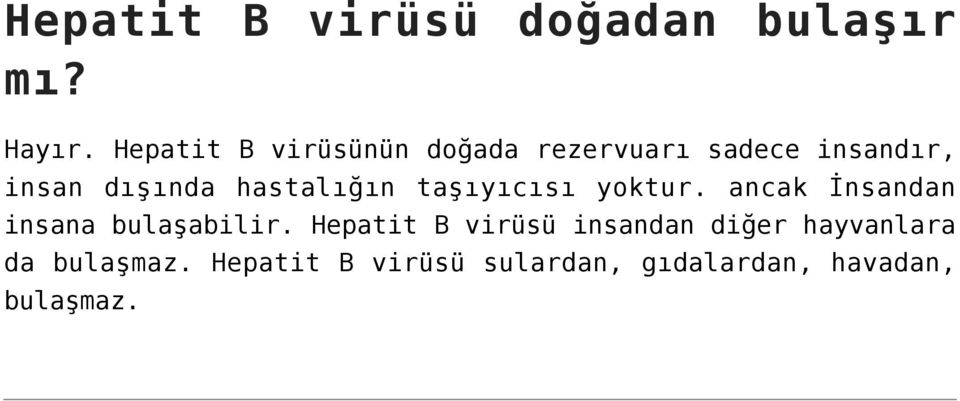 hastalığın taşıyıcısı yoktur. ancak İnsandan insana bulaşabilir.