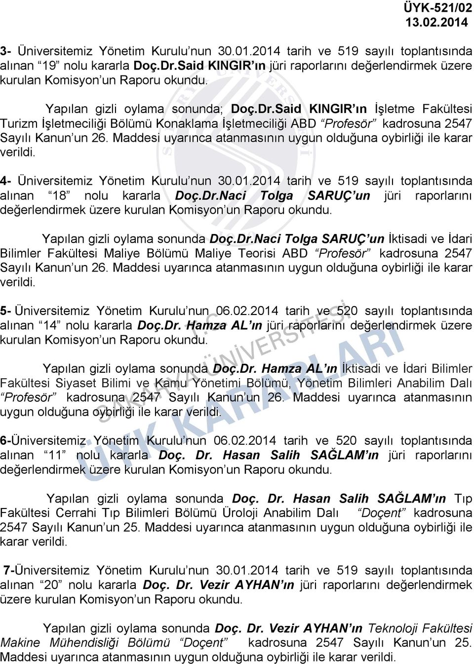 Said KINGIR ın İşletme Fakültesi Turizm İşletmeciliği Bölümü Konaklama İşletmeciliği ABD Profesör kadrosuna 2547 Sayılı Kanun un 26.