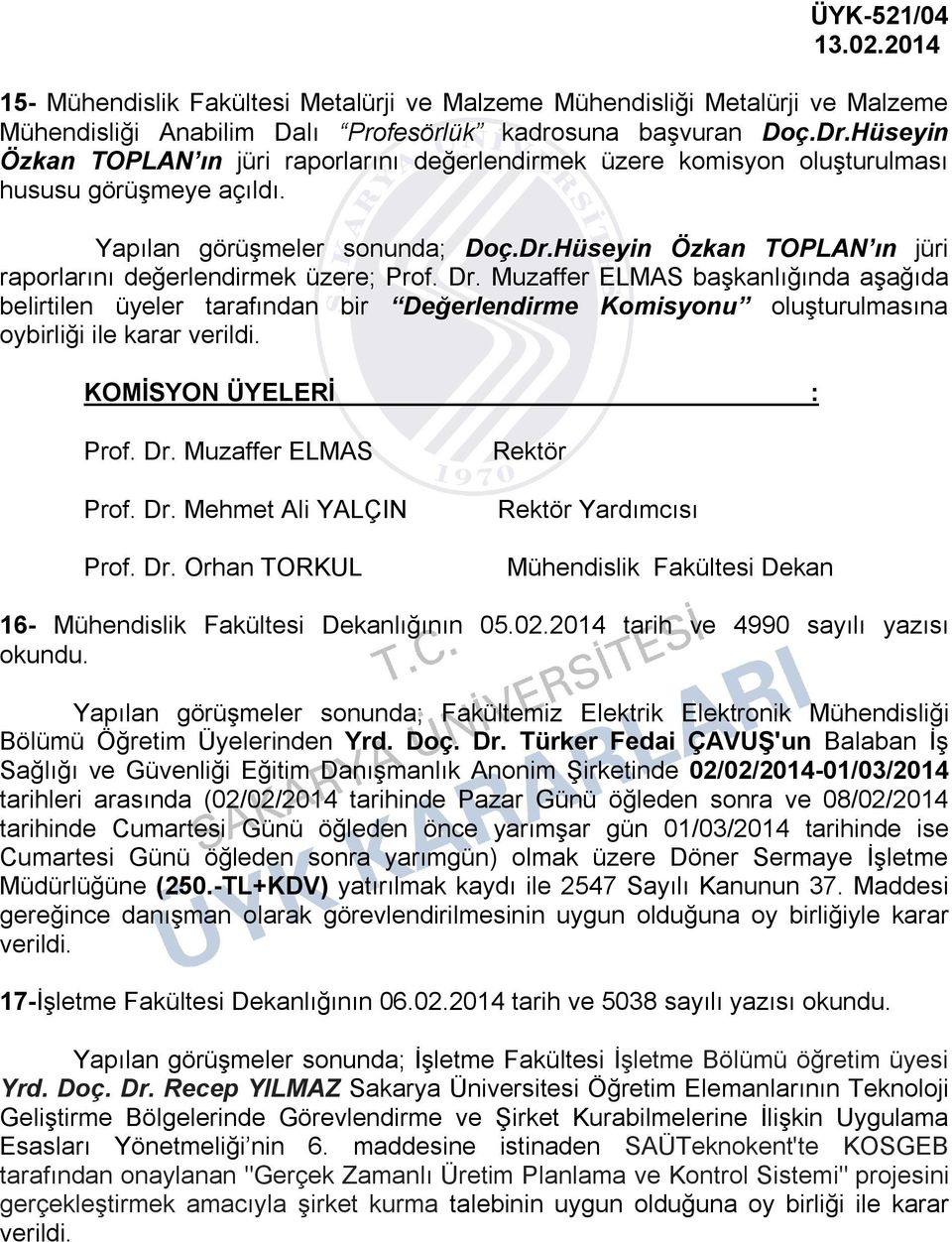 Hüseyin Özkan TOPLAN ın jüri raporlarını değerlendirmek üzere; Prof. Dr.