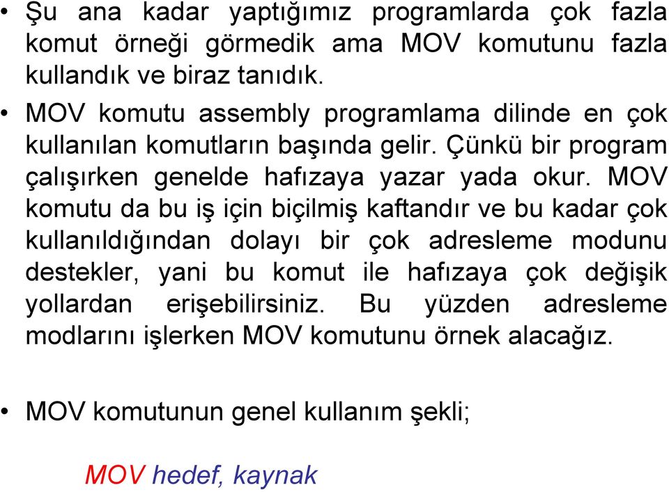 Çünkü bir program çalışırken genelde hafızaya yazar yada okur.