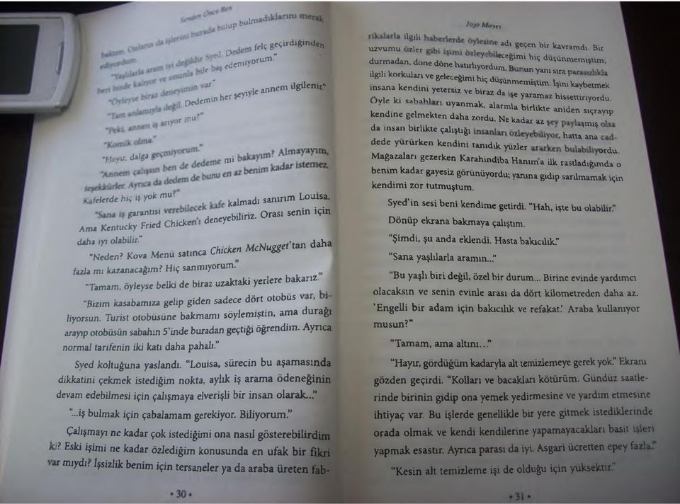 Tamam, öyleyse belki de biraz uzaktaki yerlere bakarız. Bizim kasabamıza gelip giden sadece dört otobüs v > İ 1 iyorsun.