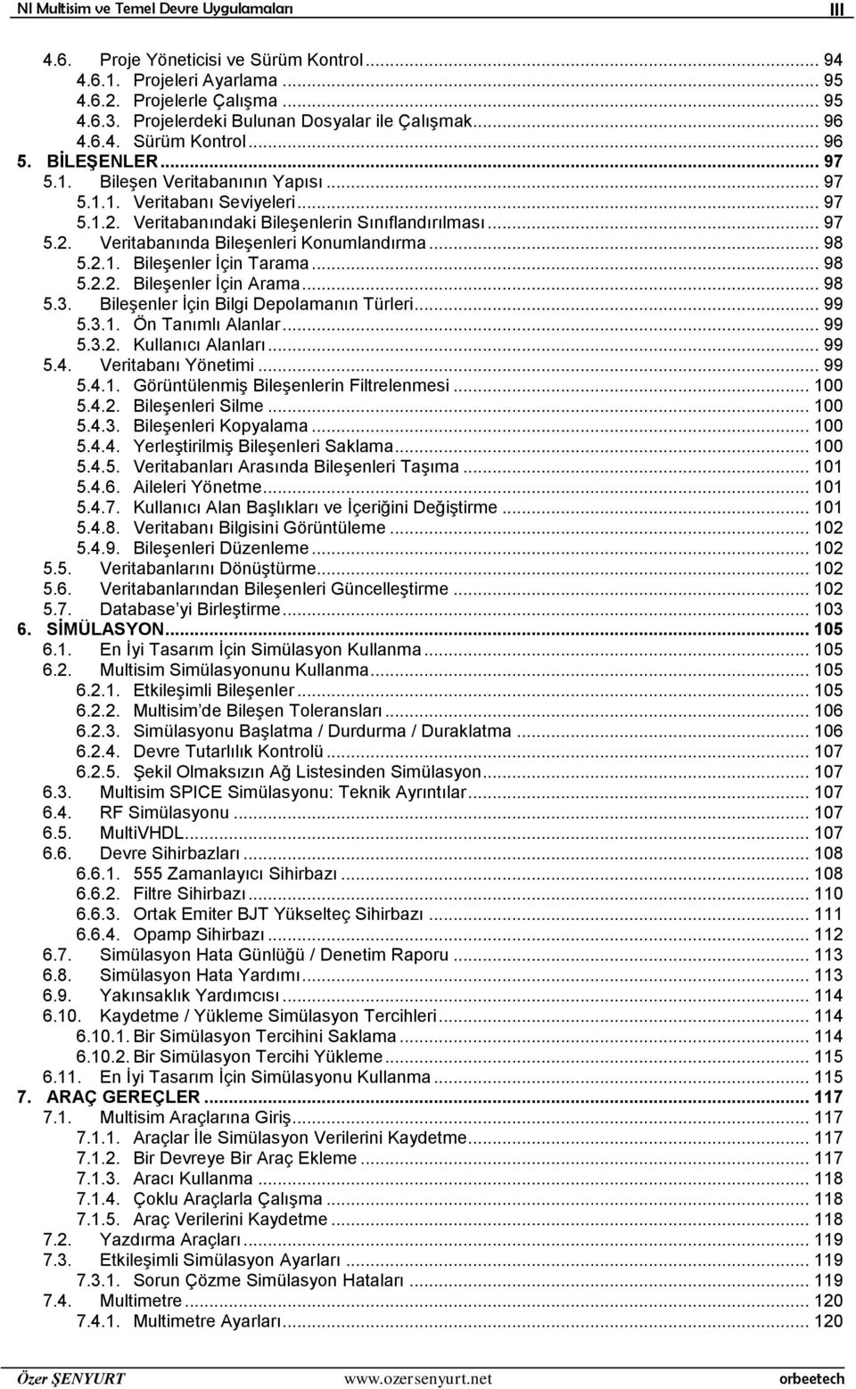 Veritabanındaki Bileşenlerin Sınıflandırılması... 97 5.2. Veritabanında Bileşenleri Konumlandırma... 98 5.2.1. Bileşenler İçin Tarama... 98 5.2.2. Bileşenler İçin Arama... 98 5.3.