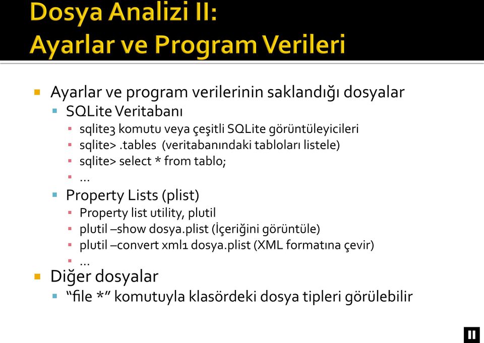 tables (veritabanındaki tabloları listele) sqlite> select * from tablo; Property Lists (plist) Property