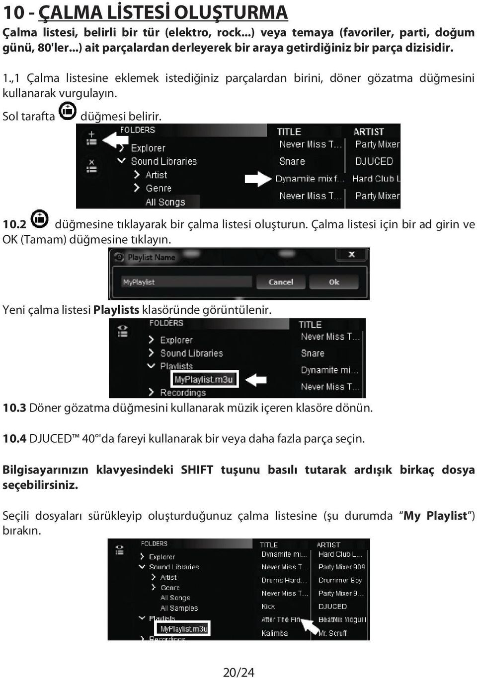 Sol tarafta düğmesi belirir. 10.2 düğmesine tıklayarak bir çalma listesi oluşturun. Çalma listesi için bir ad girin ve OK (Tamam) düğmesine tıklayın.