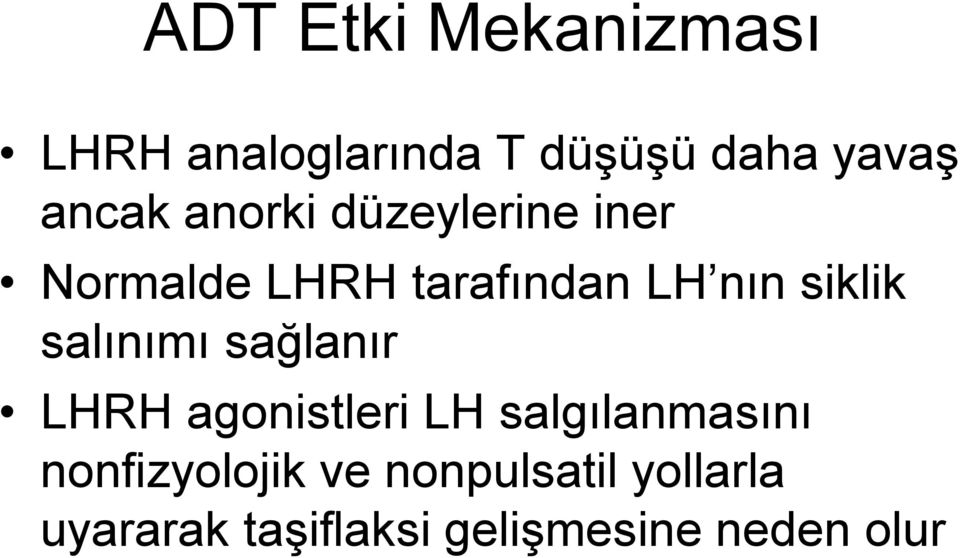 salınımı sağlanır LHRH agonistleri LH salgılanmasını