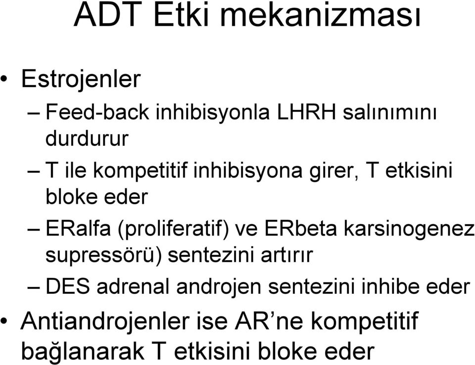 ve ERbeta karsinogenez supressörü) sentezini artırır DES adrenal androjen