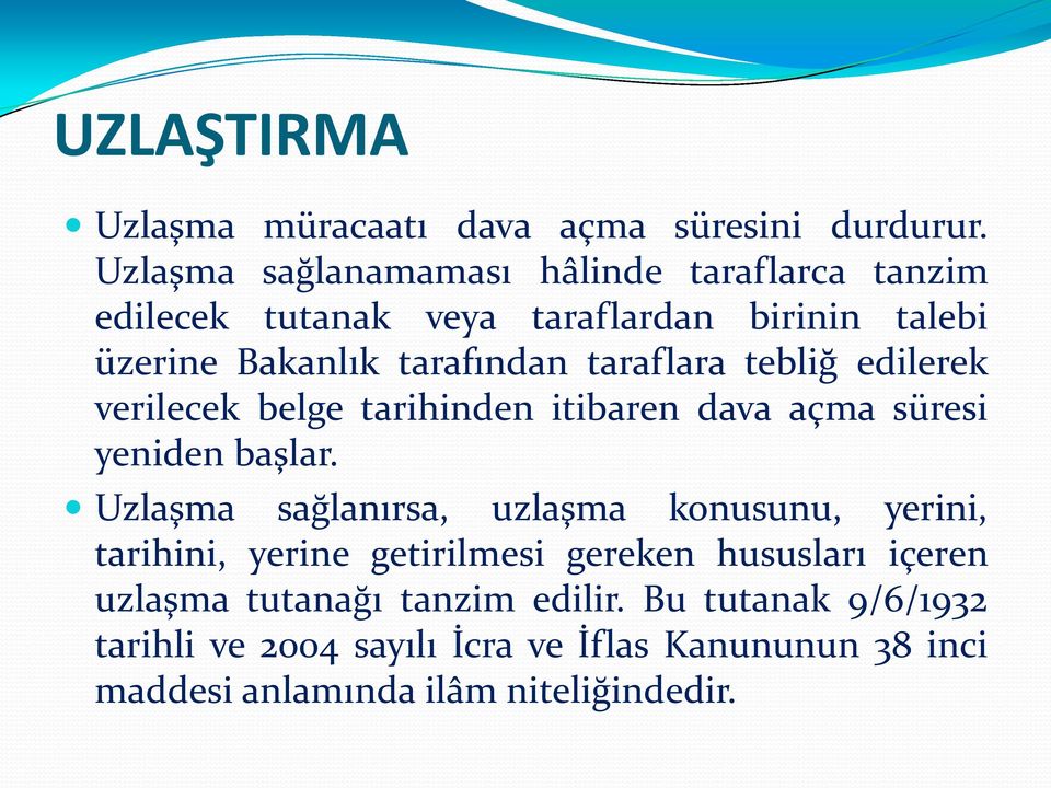 taraflara tebliğ edilerek verilecek belge tarihinden itibaren dava açma süresi yeniden başlar.