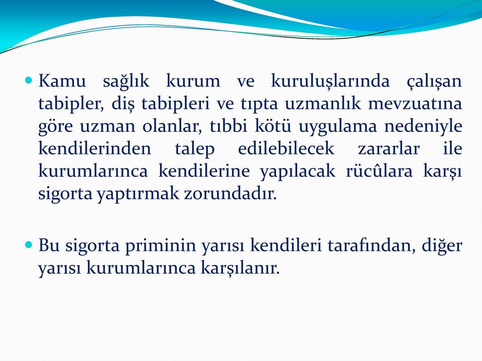 edilebilecek zararlar ile kurumlarınca kendilerine yapılacak rücûlara karşı sigorta