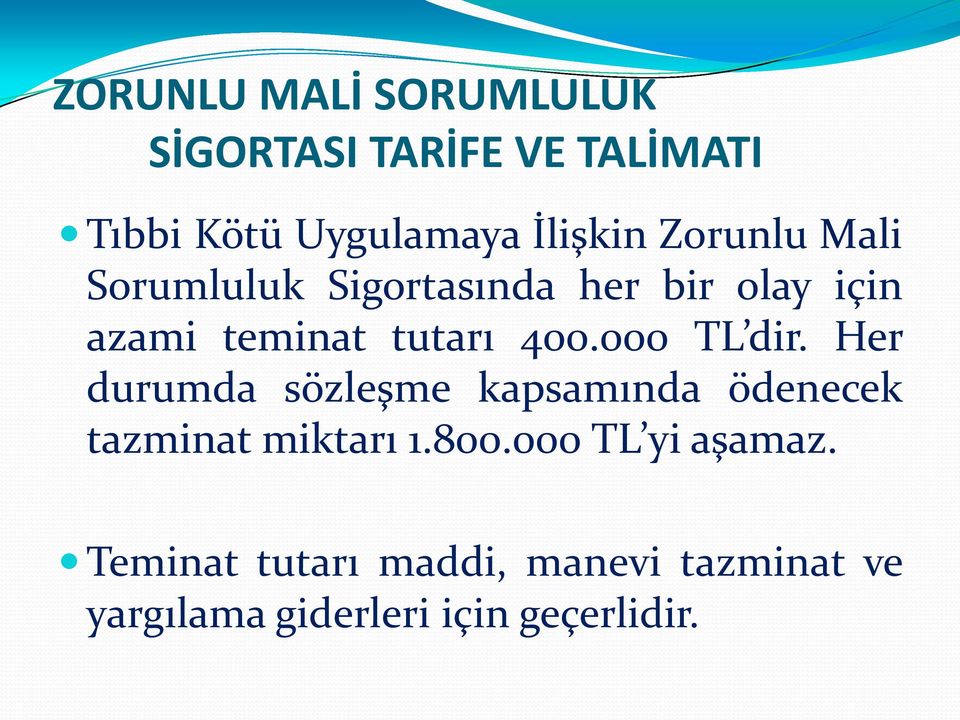 000 TL dir. Her durumda sözleşme kapsamında ödenecek tazminat miktarı 1.800.